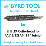 SHELIX Cutterhead for FAY & EGAN 12″ Jointer