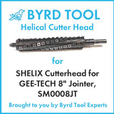 SHELIX Cutterhead for GEE-TECH 8″ Jointer, SM0008JT