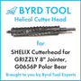 SHELIX Cutterhead for GRIZZLY 8″ Jointer, G0656P Polar Bear