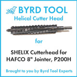 SHELIX Cutterhead for HAFCO 8″ Jointer, P200H