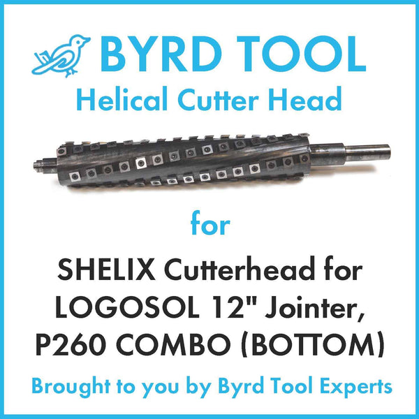 SHELIX Cutterhead for LOGOSOL 12″ Jointer, P260 COMBO (BOTTOM)