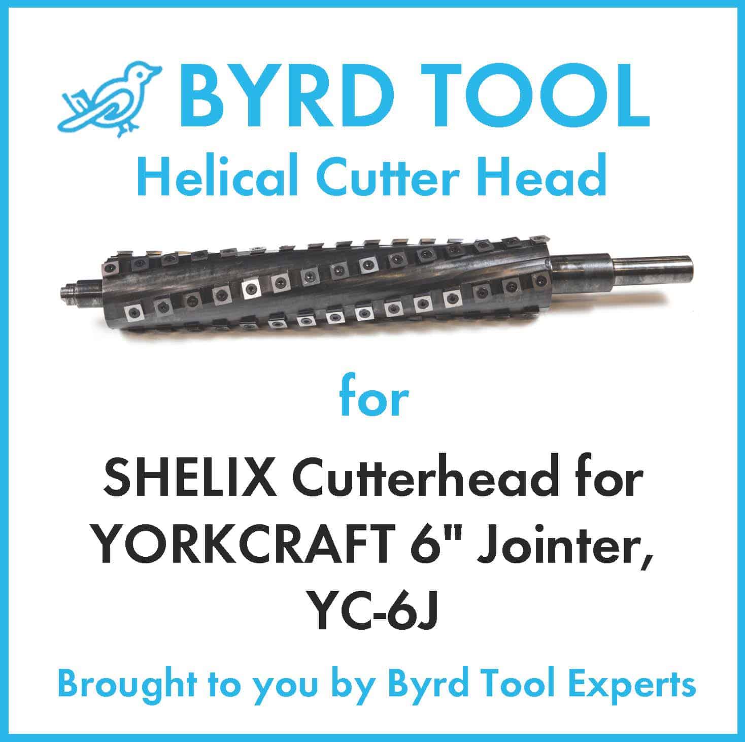 SHELIX Cutterhead for YORKCRAFT 6" Jointer, YC6J Byrd Tool Experts