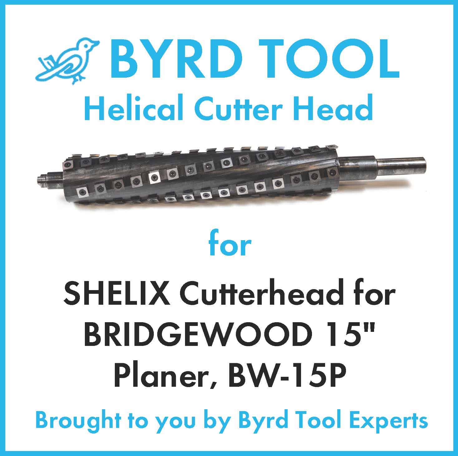 SHELIX Cutterhead for BRIDGEWOOD 15" Planer, BW15P Byrd Tool Experts