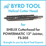 SHELIX Cutterhead for POWERMATIC 12″ Jointer, FS-305