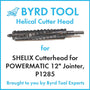 SHELIX Cutterhead for POWERMATIC 12″ Jointer, P1285