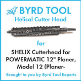 SHELIX Cutterhead for POWERMATIC 12
