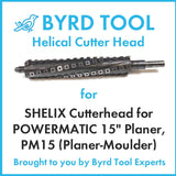 SHELIX Cutterhead for POWERMATIC 15