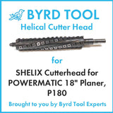 SHELIX Cutterhead for POWERMATIC 18″ Planer, P180