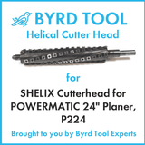 SHELIX Cutterhead for POWERMATIC 24″ Planer, P224