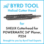 SHELIX Cutterhead for POWERMATIC 24″ Planer, P224