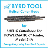 SHELIX Cutterhead for POWERMATIC 6″ Jointer, Model 54A