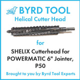 SHELIX Cutterhead for POWERMATIC 6″ Jointer, P50