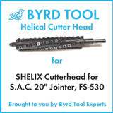 SHELIX Cutterhead for S.A.C. 20″ Jointer, FS-530