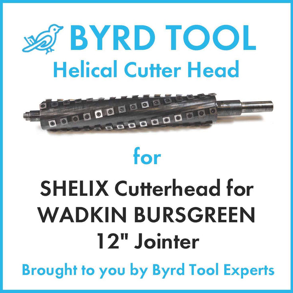 SHELIX Cutterhead for WADKIN BURSGREEN 12" Jointer